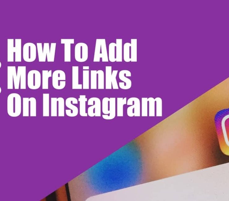 Best Tools and Guide on How To Add More Links On Instagram