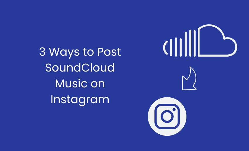 How to Post SoundCloud Music on Instagram in 3 Easy Ways