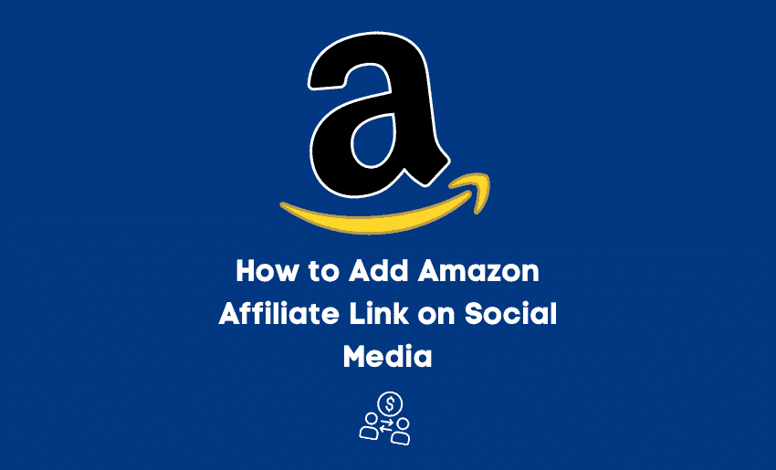 How to Add Amazon Affiliate Link on Social Media