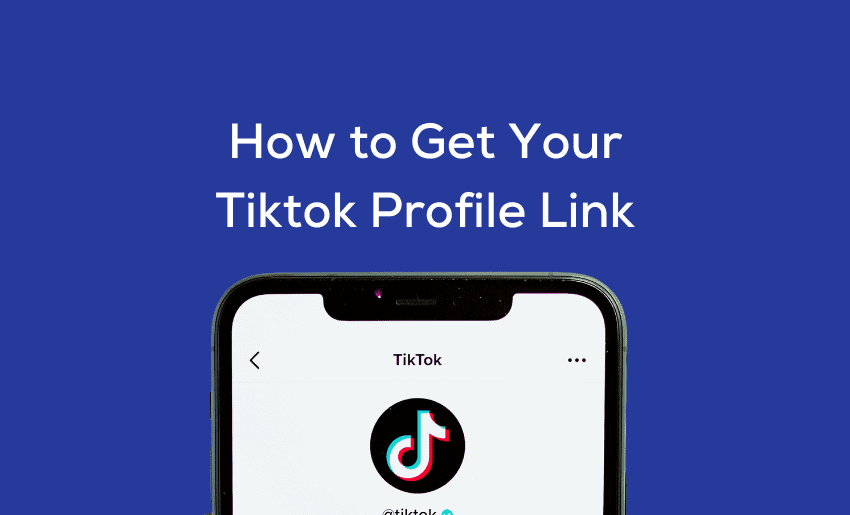 What Is My TikTok URL? (3 Ways to Get Your Tiktok Profile Link)