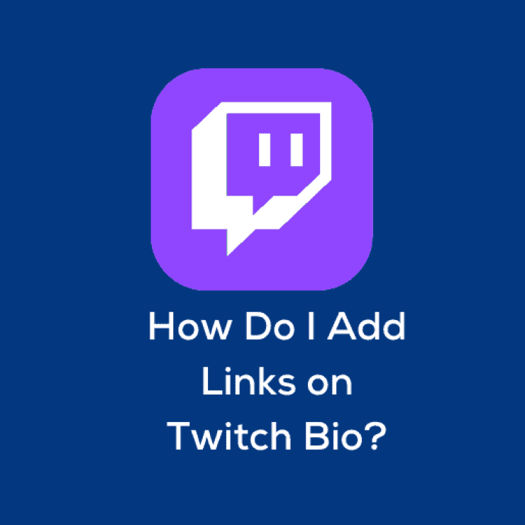 How Do I Add Links on Twitch Bio?