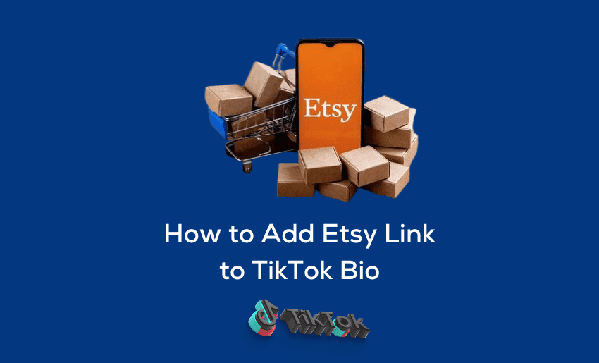 4 Ways to Add Etsy Link to TikTok Bio