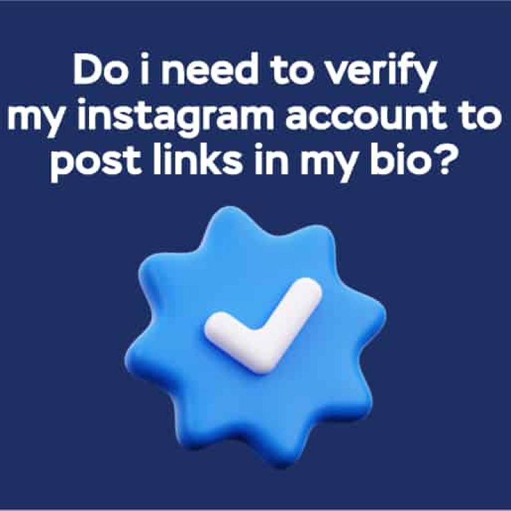 Do I Need to Verify My Instagram Account to Post Links in My Bio?