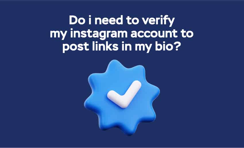 Do I Need to Verify My Instagram Account to Post Links in My Bio?