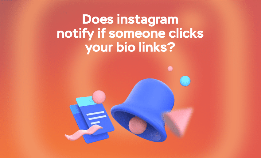 Does Instagram Notify if Someone Clicks Your Bio Links?