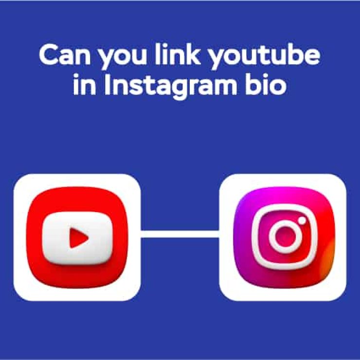 Can You Link YouTube in Instagram Bio?