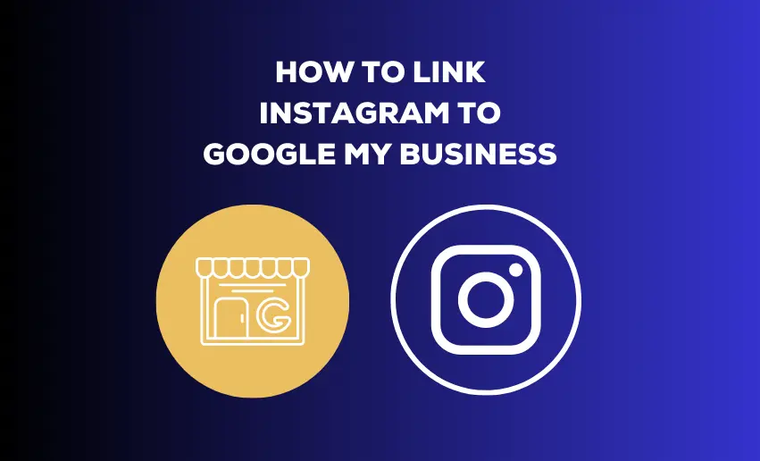 How to Link Instagram to Google My Business