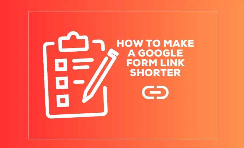 How to Make a Google Form Link Shorter