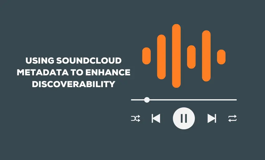 Maximizing Your Reach: Using SoundCloud Metadata to Enhance Discoverability