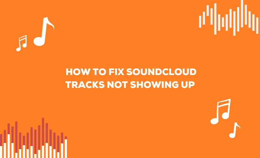 No More Silent Streams: How to Fix SoundCloud Tracks Not Showing Up