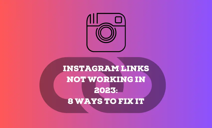 Instagram Links Not Working in 2023: 8 Ways to Fix It