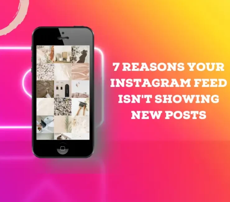 Why Instagram Feed is Not Showing New Posts or Refreshing