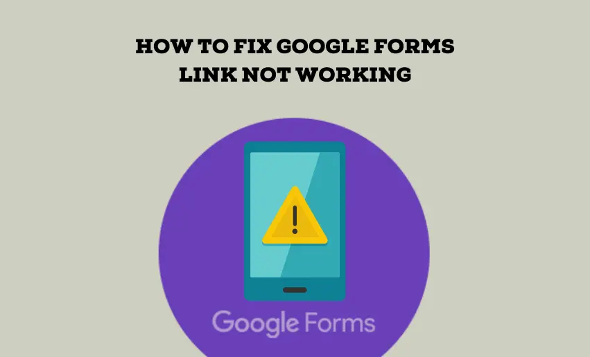 Why Your Google Forms Link May Not Be Working and How to Fix It