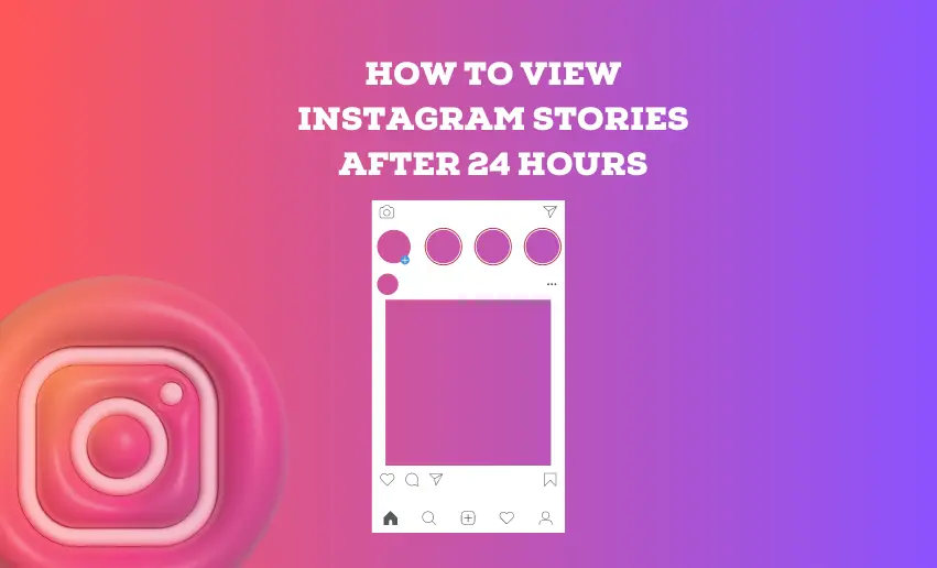 How To View Instagram Stories After 24 Hours