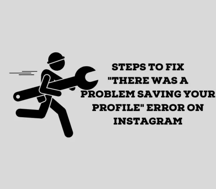 How to Fix “There Was a Problem Saving Your Instagram Profile” Error
