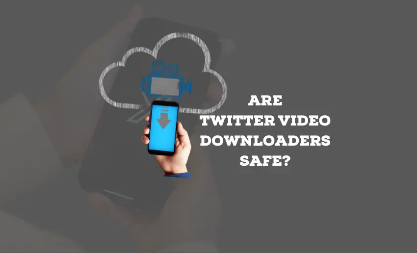 Are Twitter Video Downloaders Safe?