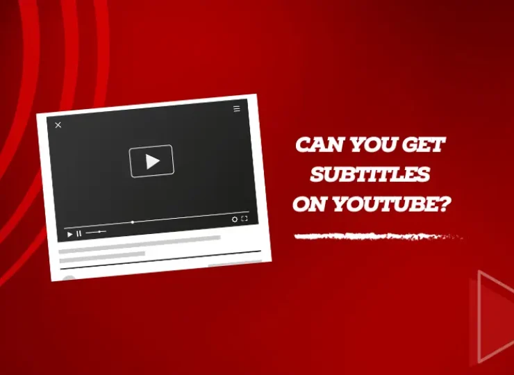 Can You Get Subtitles on YouTube?