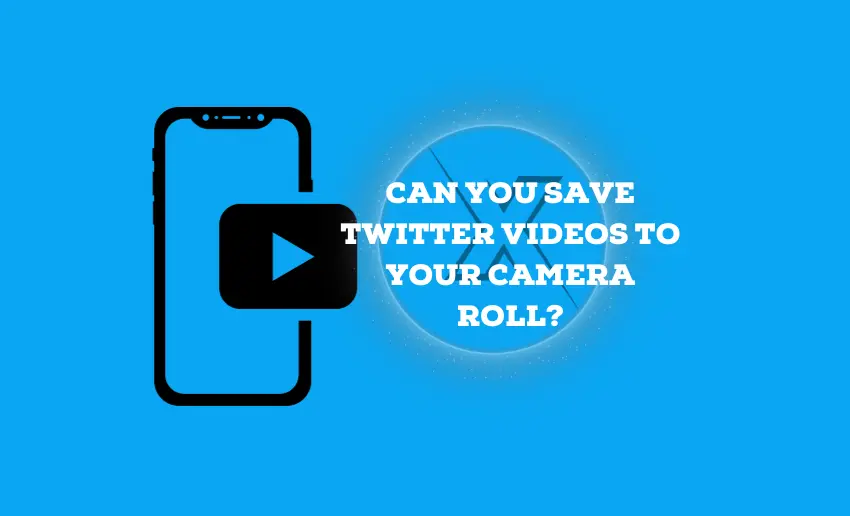 Can You Save Twitter Videos to Your Camera Roll?