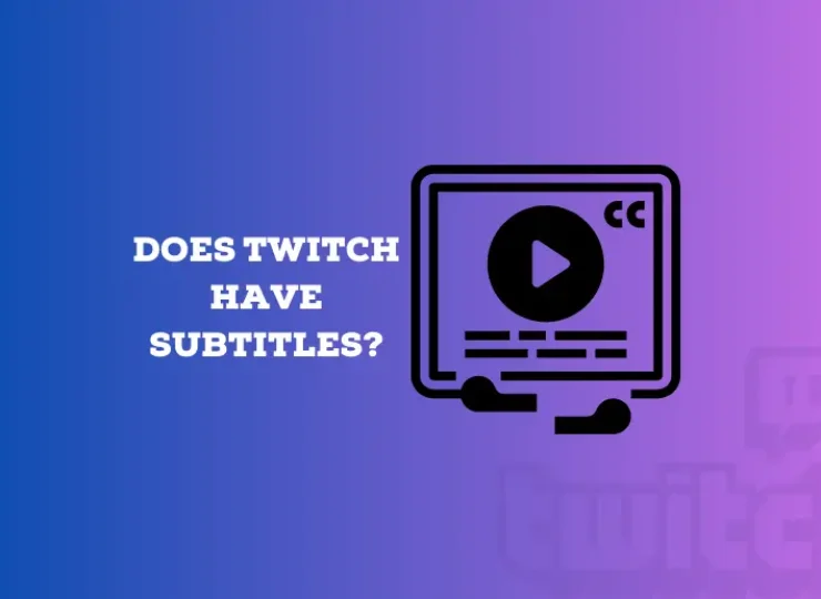 Does Twitch Have Subtitles? (Can You Get Subtitles on Twitch?)