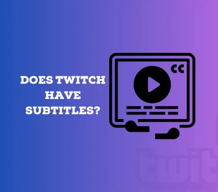 Does Twitch Have Subtitles? (Can You Get Subtitles on Twitch?)