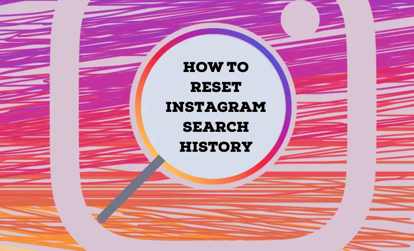 How to Reset Instagram Search History