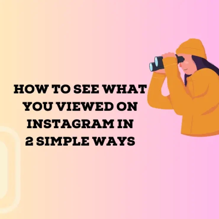 How to See What You Viewed on Instagram in 2 Simple Ways