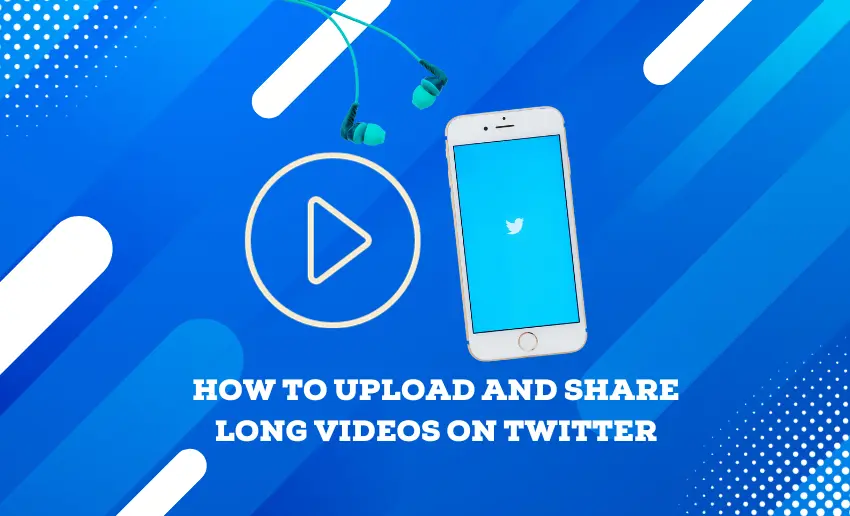 How to Upload and Share Long Videos on Twitter