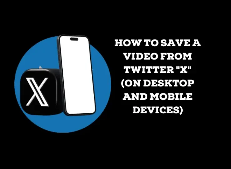 How to Save a Video From Twitter “X” (On Desktop and Mobile Devices)