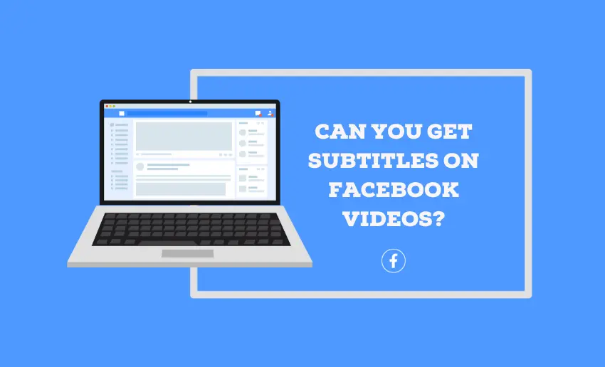 Can You Get Subtitles on Facebook Videos?