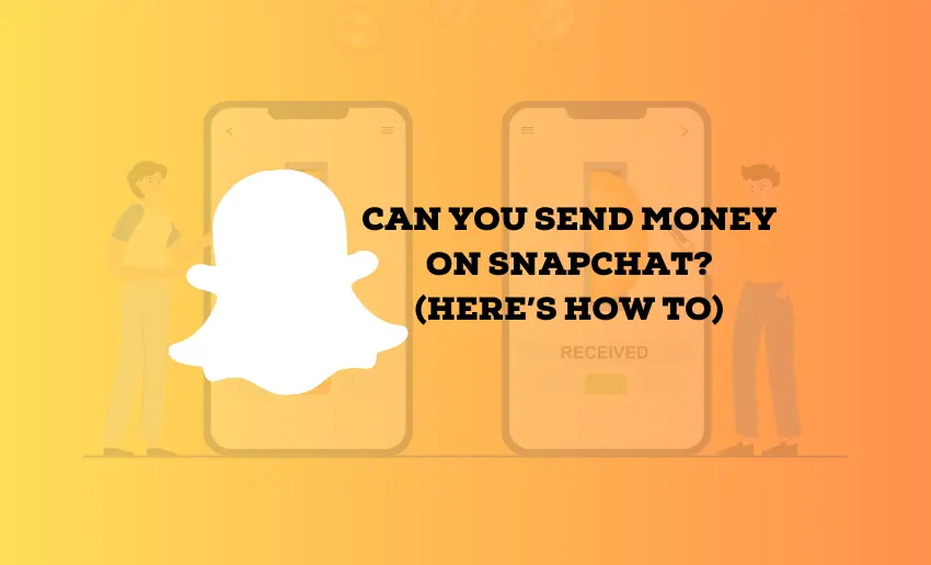 Can You Send Money on Snapchat? (Here’s How To)