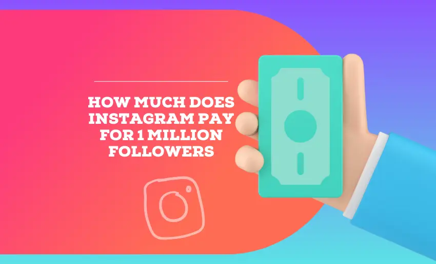 How Much Does Instagram Pay For 1 Million Followers