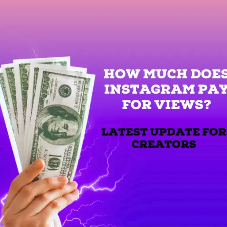 How Much Does Instagram Pay for Views – Latest Update for Creators