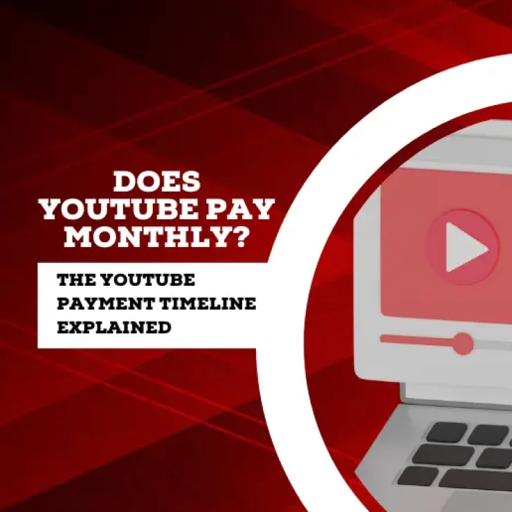 Does YouTube Pay Monthly? – The YouTube Payment Timeline Explained