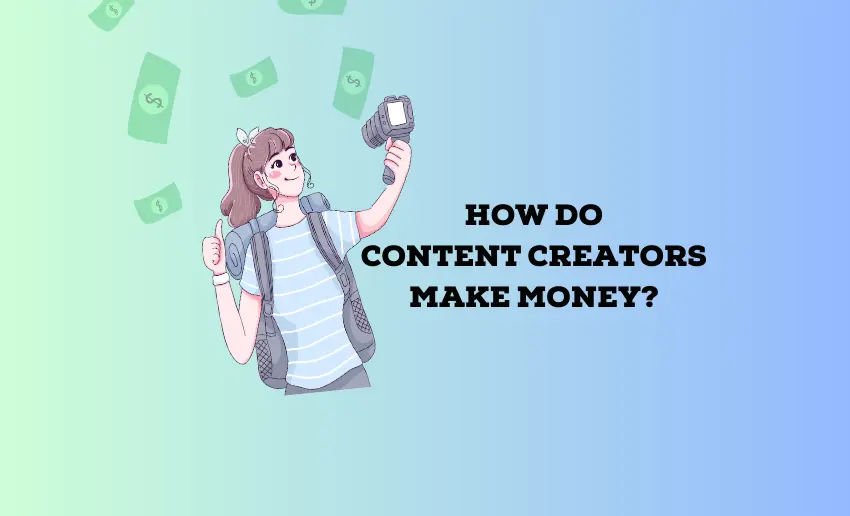 How Do Content Creators Make Money?