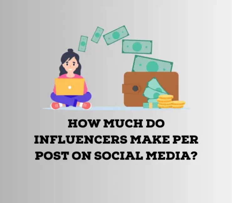 How Much Do Influencers Make per Post on Social Media?
