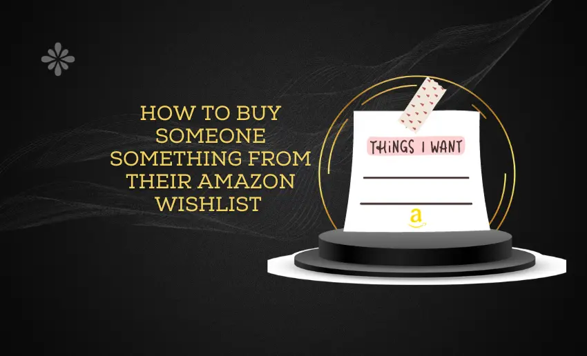 How to Buy Someone Something From Their Amazon Wishlist