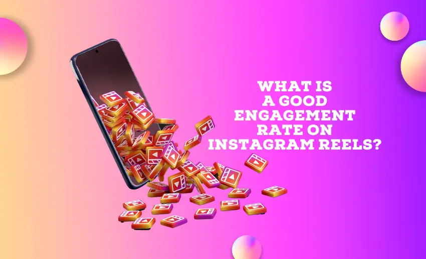 What Is a Good Engagement Rate on Instagram Reels?