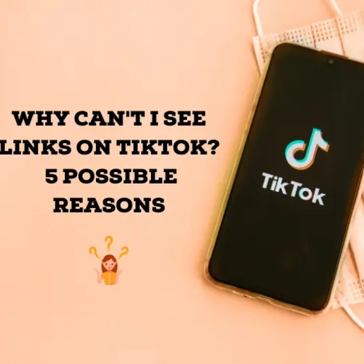 Why Can’t I See Links on TikTok? – 5 Possible Reasons