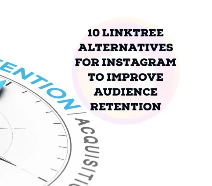 10 Linktree Alternatives for Instagram to Improve Audience Retention