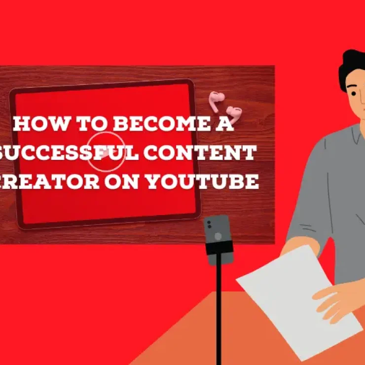 How to Become a Successful Content Creator on YouTube