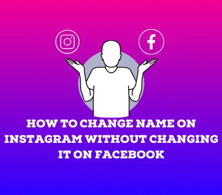 How to Change Name on Instagram Without Changing It on Facebook