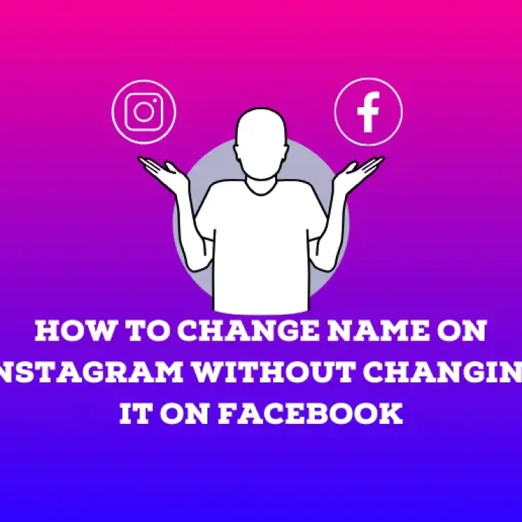 How to Change Name on Instagram Without Changing It on Facebook