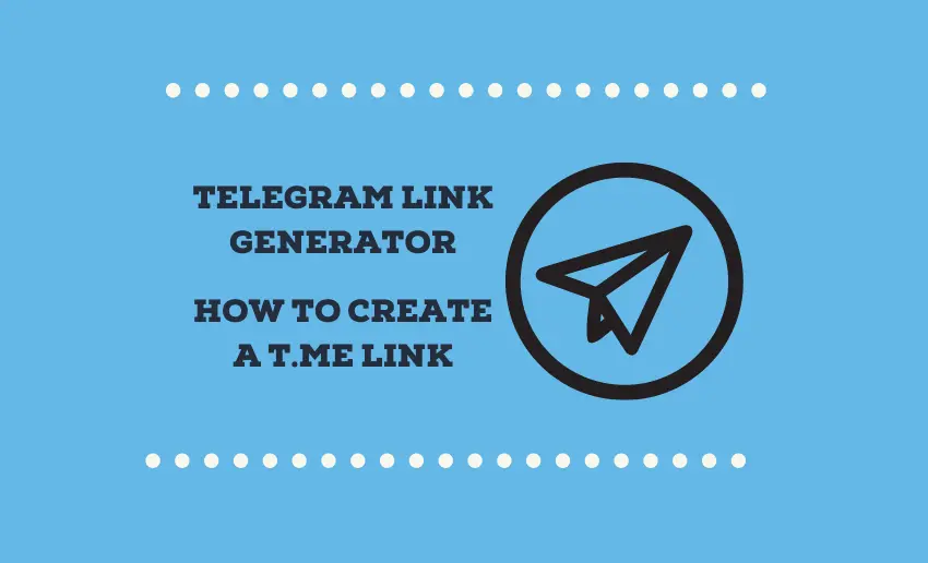 Telegram Link Generator: How to Create a t.me Link