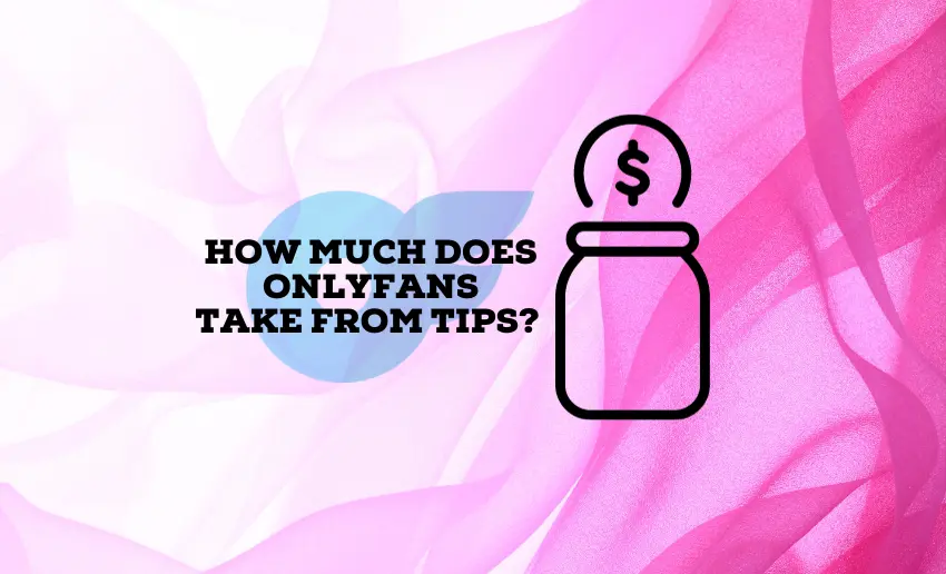 How Much Does OnlyFans Take From Tips?