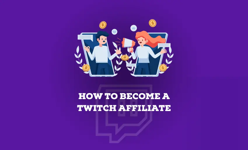 How to Become a Twitch Affiliate