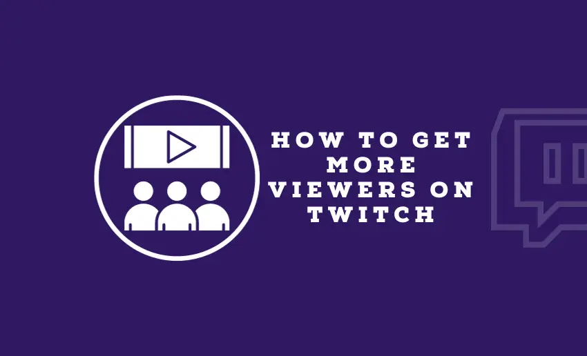 How to Get More Viewers on Twitch