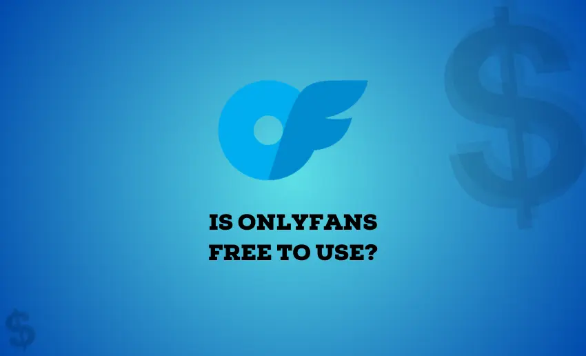 Is OnlyFans Free to Use?