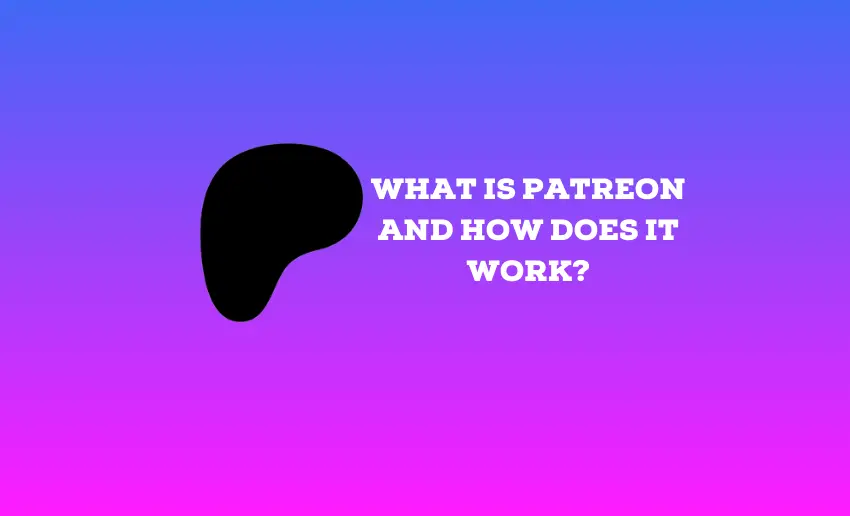 What Is Patreon and How Does It Work?