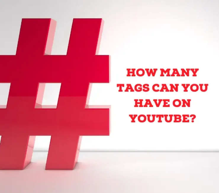 How Many Tags Can You Have on YouTube?