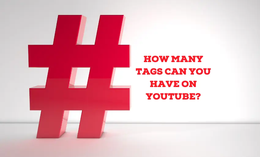 How Many Tags Can You Have on YouTube?